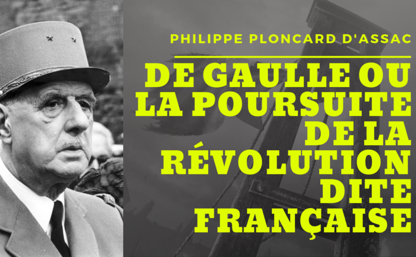 De Gaulle ou la poursuite de la Révolution dite Française